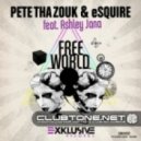 Pete Tha Zouk & eSQUIRE feat. Ashley Jana - Free World (eSQUIRE vs. Pete Tha Zouk Remix)