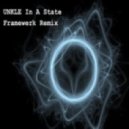 UNKLE - In A State (Framewerk Remix)