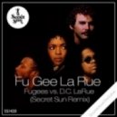 Fugees vs. D.C. LaRue - Fu Gee La Rue (Secret Sun Extended Remash)