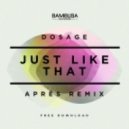 Dosage - Just Like That (Après Remix)