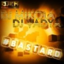 DJ Mikola Ft. DJ Vadya - Bastard