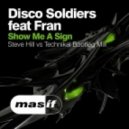 Disco Soldiers - Show Me a Sign (feat. Fran) [Steve Hill vs Technikal Bootleg Mix]) ((feat. Fran) [Steve Hill vs Technikal Bootleg Mix])