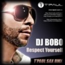 Dj Bobo - Respect YourSelf (T\'Paul Sax Rmx)