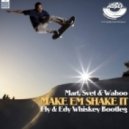 Mart, Svet & Wahoo - Make Em Shake it (Fly & Edy Whiskey Bootleg 2014)
