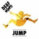 DeafMind - Jump (Original mix)