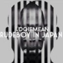 Loqiemean - Rudeboy In Japan