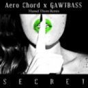 Aero Chord & GAWTBASS - Secret (Hansel Thorn Remix)