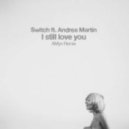 Switch ft. Andrea Martin - I Still Love You