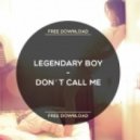 Legendary Boy - Don't Call Me