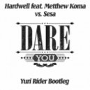 Hardwell ft. Metthew Koma vs. Sesa - Dare You