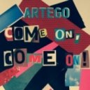 Artego - Come On, Come On!