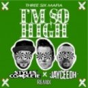 Three 6 Mafia - Im So High (Styles&Complete X JayCeeOh Remix)