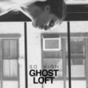 Ghost Loft - So High (Grays Remix)