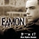 Eamon - Fuck It (Max Hydra Remix)