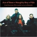 Ace of Base x Naughty Boy x Pale - Cruel Summer (Fitz Lauder La La La Rework)