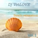 Dj VetLOVE - Beach Relaxation