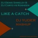 DJ Denis Shmelev & DJ Corto vs Kosheen - Like a Catch