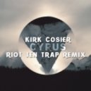 Kirk Cosier - Cyrus (Riot Ten Festival Trap Remix)
