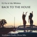 Dj Fly & Edy Whiskey - Back to the House (Soulmates Radio Show Mix)