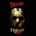 Figure - Friday the 13th (Original Mix)