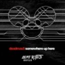Deadmau5 - Somewhere Up Here