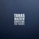 Taras Bazeev Ft. Angelina Bukovska - No Name