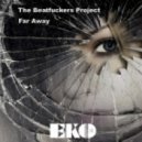 The Beatfuckers Project - Far Away (Original mix)