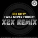 Die Kitty - I Will Never Forget