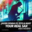 Javier Penna vs. Zito & Mart - Your Real Sax (Jen Mo & D-Rise Bootleg) (Jen Mo & D-Rise Bootleg)