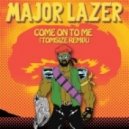 Major Lazer ft. Sean Paul - Come On To Me (Tomsize Remix)