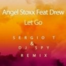 Angel Stoxx Feat Drew - Let Go (Sergio T & Dj Spy Remix)
