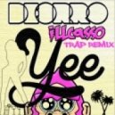 Deorro - YEE (iLLcasso Trap Remix)