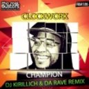 Clockwork - Champion (DJ Kirillich & Da Rave Remix)