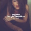 thefaded. - Google These Hoes