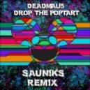Deadmau5 - Drop The Poptart (Sauniks Remix)
