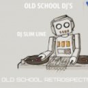 DJ SLIM LINE - OLD SCHOOL RETROSPECTIVA