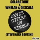 SolarStone & Whelan & Di Skala - Seven Cities Of Nimbus (Steve Marx Bootski