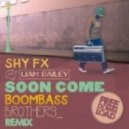Shy FX feat Liam Bailey - Soon Come (Boombassbrothers Remix)