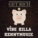 Vibe Killa x KenNYMusix - Get Rich