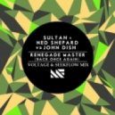 Sultan + Ned Shepard vs. John Dish - Renegade Master (SeekFlow & Voltage Mix)