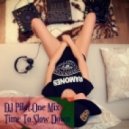 DJ Pilot.One Mix - Time To Slow Down