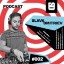 Slava Dmitriev - 002 Podcast