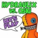Hydraulix & Oski - Let\'s Play (Original mix)