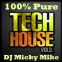 DJ Micky Mike - 100% PURE TECH HOUSE Mix Vol. 3 2014