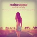 Madison Avenue - Don`t Call Me Baby