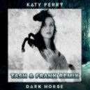Katy Perry - Dark Horse (Tash & Frank Remix) (Tash & Frank Remix)