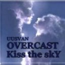UUSVAN - Overcast Kiss The Sky