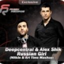 Deepcentral & Alex Shik - Russian Girl (Nitkin & Art Time Mashup 2014) ((Nitkin & Art Time Mashup 2014))