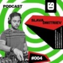 Slava Dmitriev - 004 Podcast