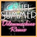 Ace of Base - Cruel Summer (Dilemmachine Remix)